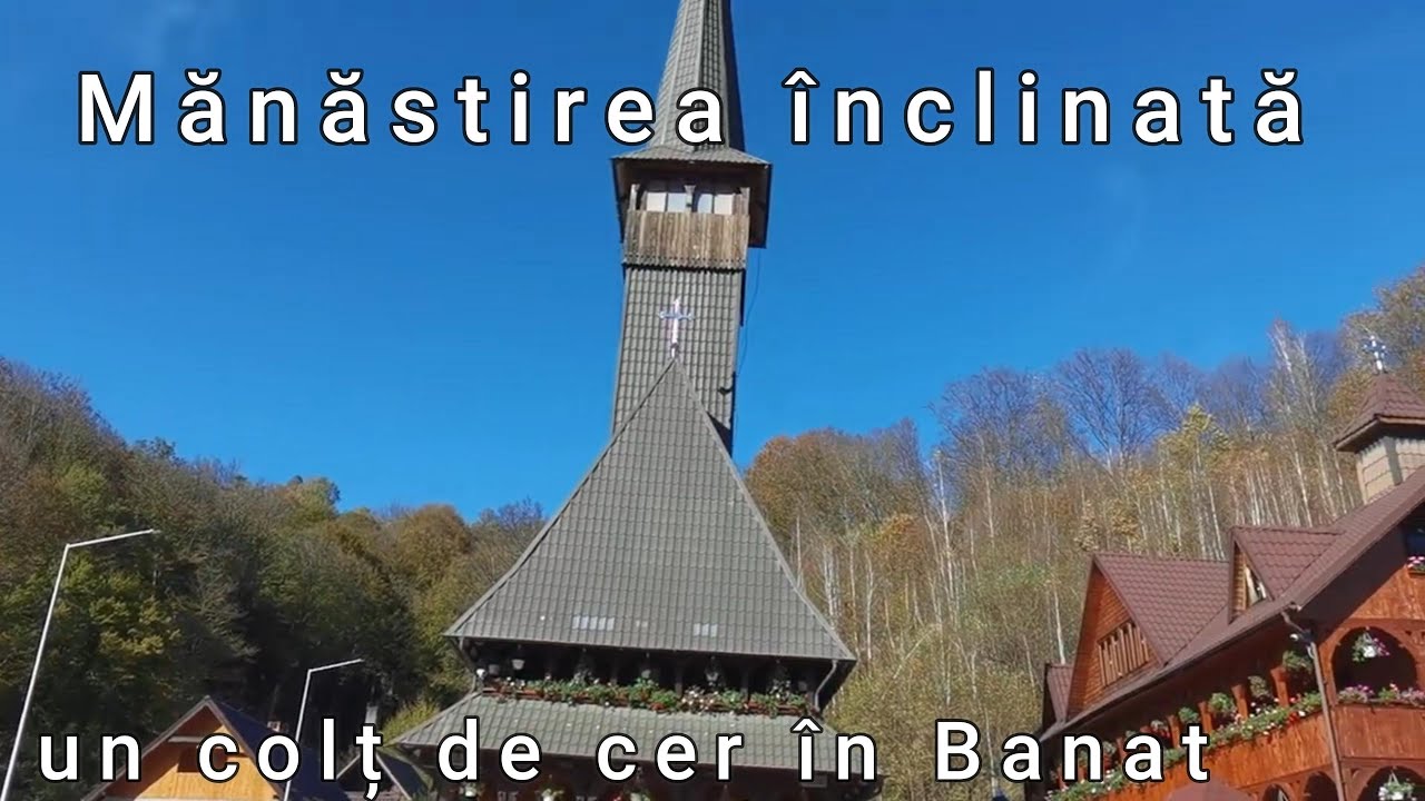 Mănăstirea înclinată --Un colt de cer in Banat