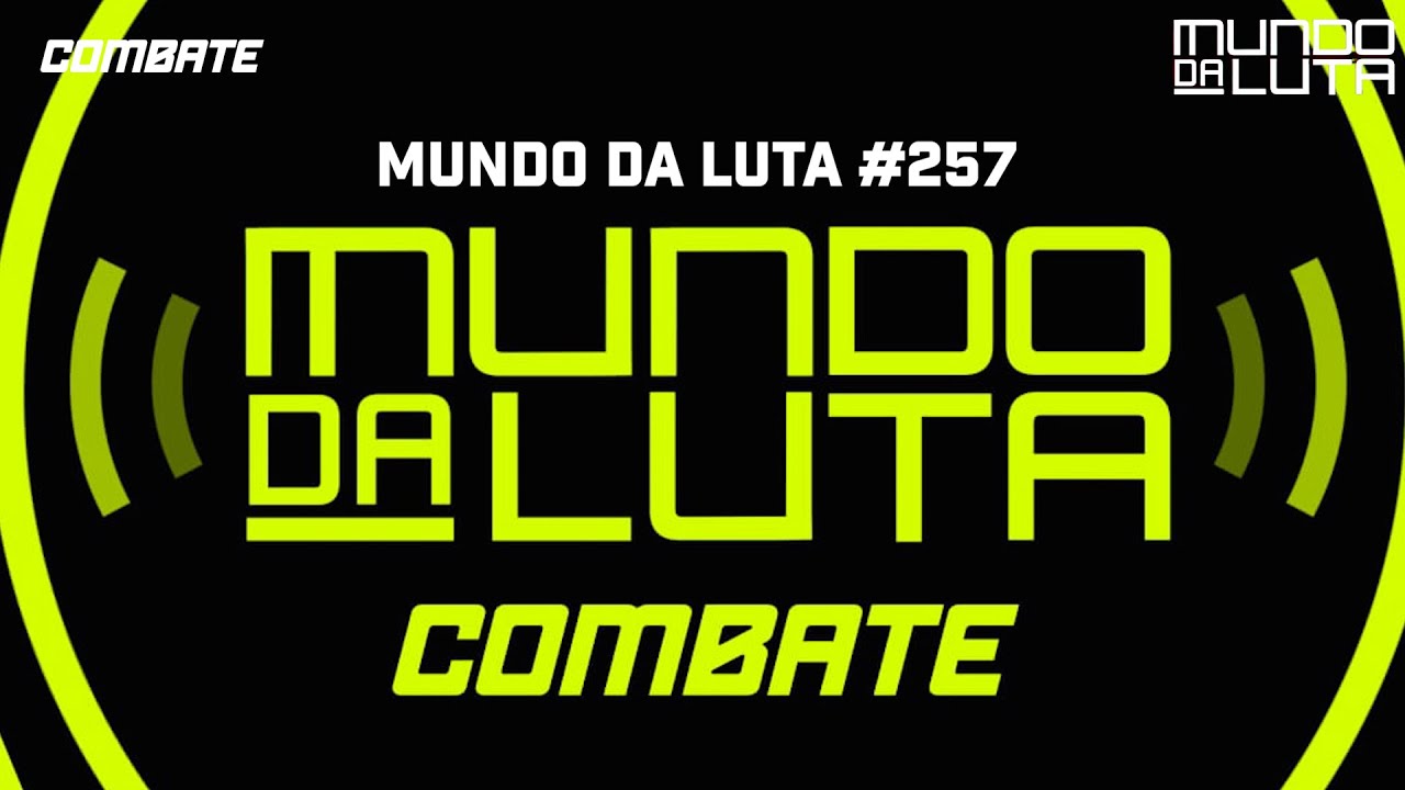 AO VIVO | MUNDO DA LUTA #257 | podcast Combate