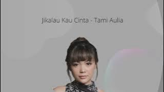 Jikalau Kau Cinta - Judika - Tami Aulia