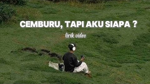 " CEMBURU, TAPI AKU SIAPA?" || IQBAL  ( lirik lagu video)