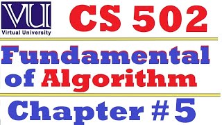 5.1 CS502 Fundamental of Algorithms Chapter 5 Part 1 VU short lecture