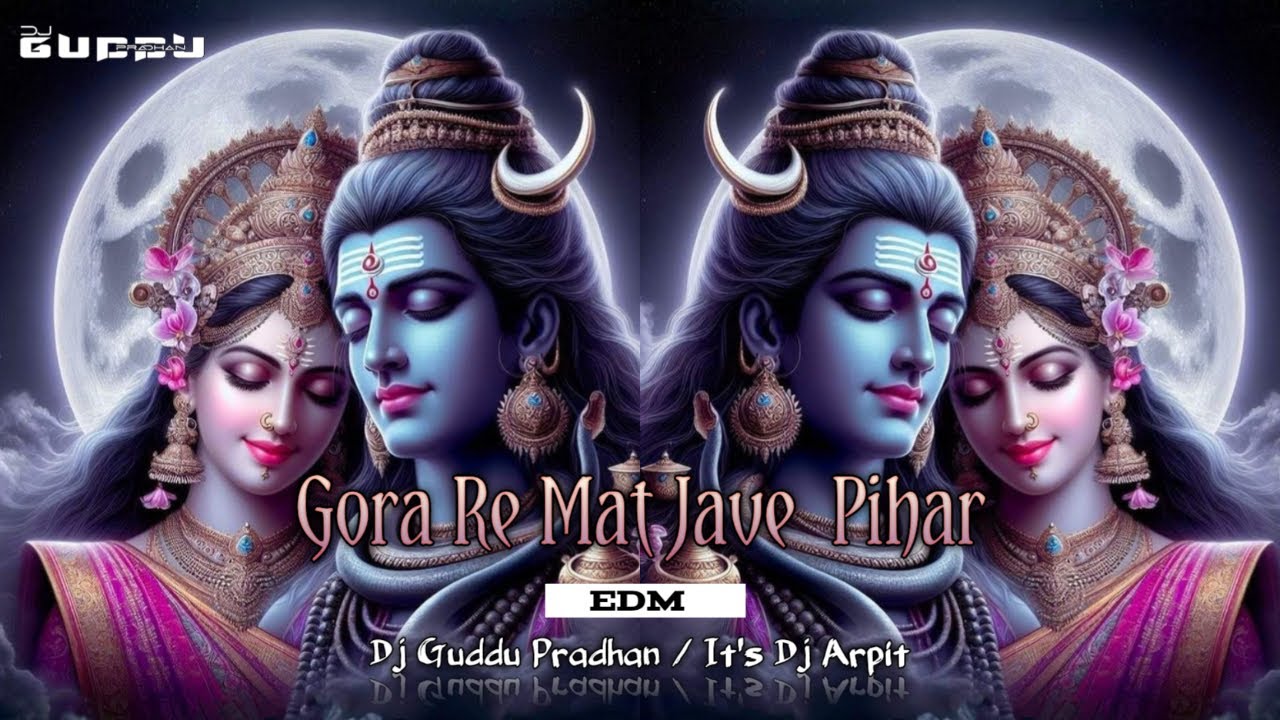 Gora Re Mat Jave Pihar | Maha Shivratri Vol 5 || EDM | Dj Guddu Pradhan_Its Dj Arpit