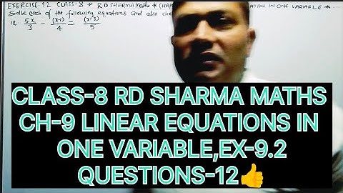 CLASS-8 RD SHARMA MATHS, CHAPTER-9 LINEAR EQUATIONS IN ONE VARIABLE EXERCISE -9.2 QUESTION-12