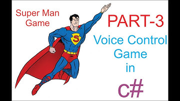 SuperMan Voice Control Game in c# Part-3