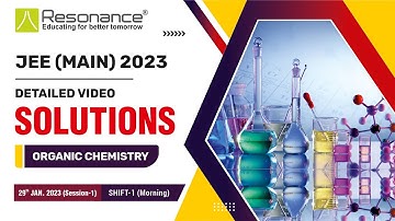 Organic Chemistry Video Solutions | JEE Main 2023 (Session 1) 29 January Morning Shift By Resonance