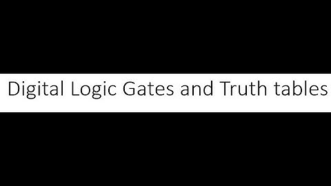 Digital Logic Gates and Truth Tables