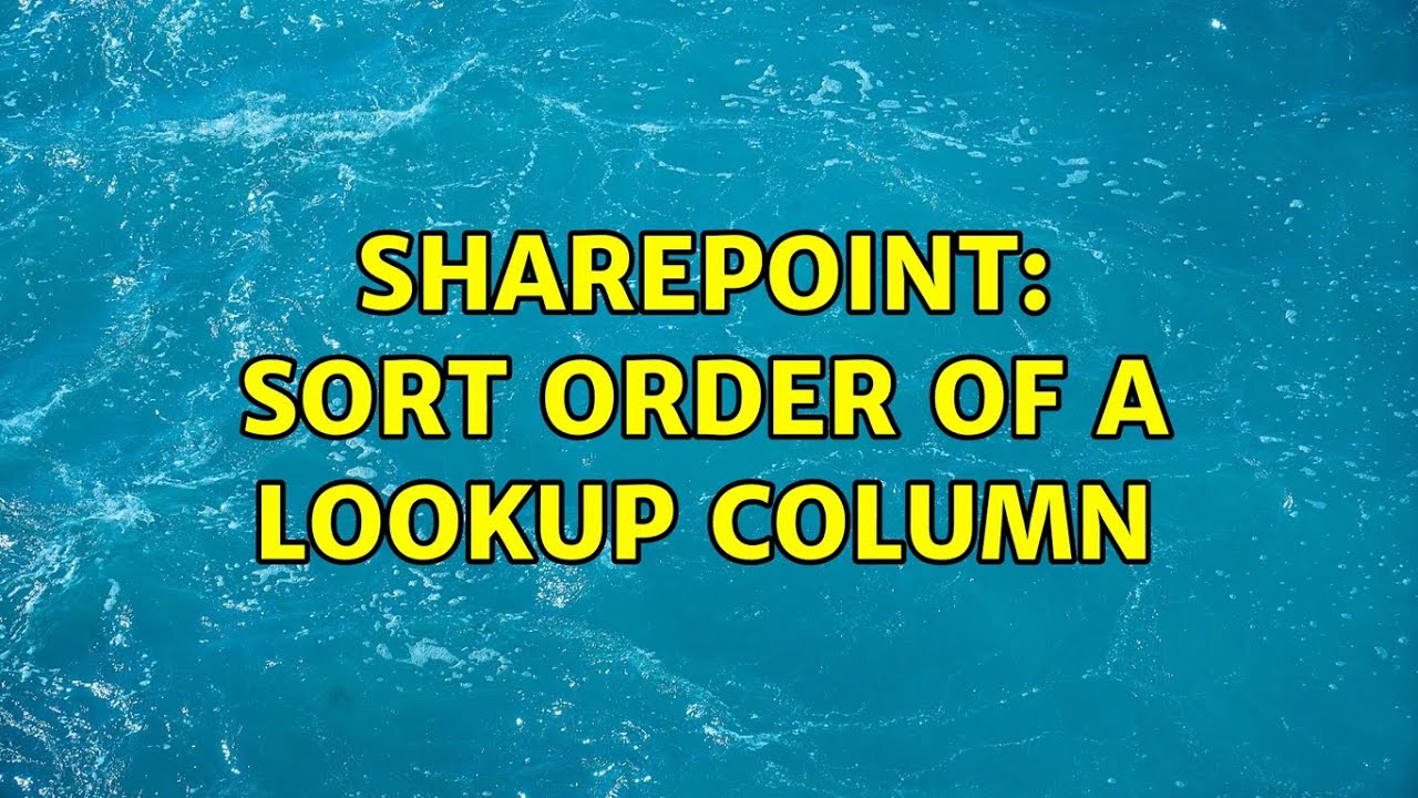 Sharepoint: Sort Order of a Lookup Column