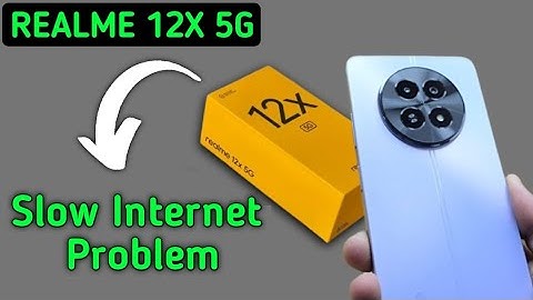 realme 12x slow internet problem, how to solve slow internet problem