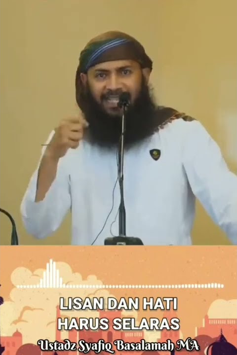 Lisan Dan Hati Harus Selaras ~ Ustadz Syafiq Riza Basalamah