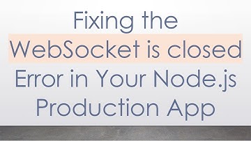 Fixing the WebSocket is closed Error in Your Node.js Production App
