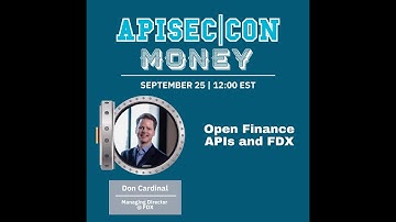 APISEC|CON MONEY: Open Finance APIs and FDX