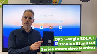 OPS Google EDLA + Traulux Standard Series Interactive Monitor