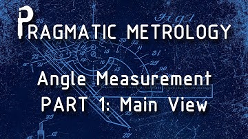 Pragmatic Metrology - Angle Measurement - Part 1M
