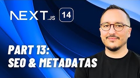 Seo & Metadatas with Next.js 14 — Course part 13