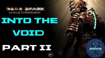 Dead Space Walkthrough: Into The Void Part 2