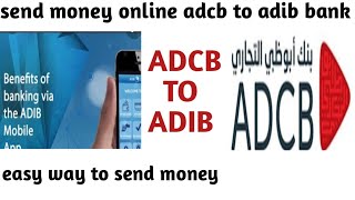 Send money online adcb to adib bank/transfer fund online adcb to other bank