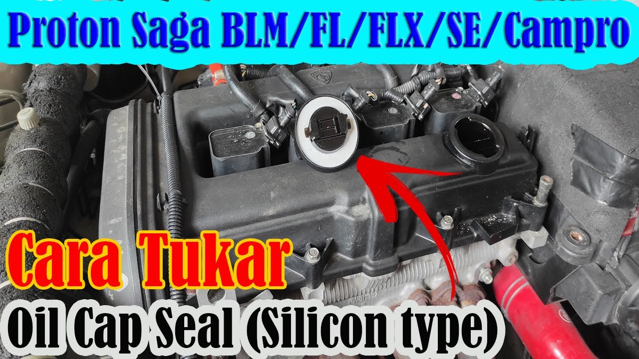 Cara Tukar Oil Cap Seal Enjin I Saga BLM FL FLX SE I Saga Campro YouTube