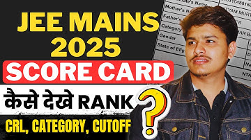 How to check CRL, Category Rank & Cutoff in JEE Mains Scorecard ? JEE Mains Result 2025 | JEE Main