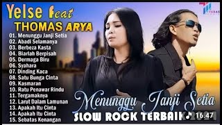 THOMAS ARYA FEAT YELSE FULL ALBUM TERBAIK 2024 ~ SLOW ROCK TERPOPULER 2024 - ENAK DIDENGAR