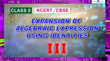 Algebraic Expressions & Identities-Expansion of Algebraic Expressions Using Identities-PART-3#class8