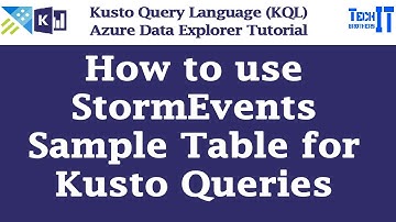 How to use StormEvents Sample Table for Kusto Queries | Kusto Query Language Tutorial (KQL)