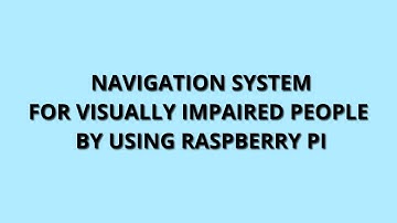 Navigation system for visually impaired people by using raspberry pi