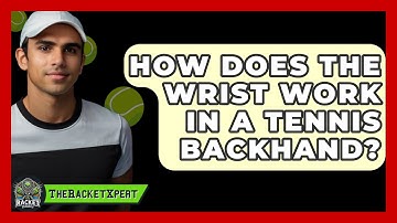 How Does The Wrist Work In A Tennis Backhand? - The Racket Xpert
