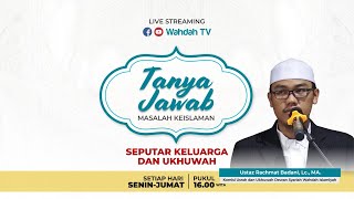 LIVE | Tanya Jawab Islam - Seputar Keluarga dan Ukhuwah
