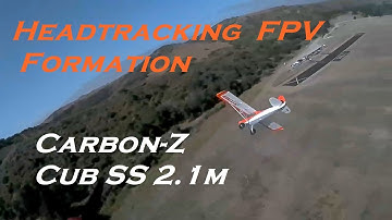 Headtracking FPV Formation with Carbon-Z Cub SS 2.1m