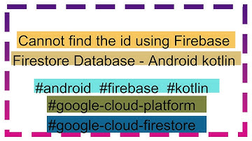 Cannot find the id using Firebase Firestore Database - Android kotlin