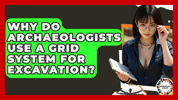 Why Do Archaeologists Use A Grid System For Excavation? - Anthropology Insights