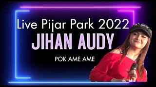 Dangdut koplo Jihan Audy Live Music Di Pijar Park 2022 #jihanaudy