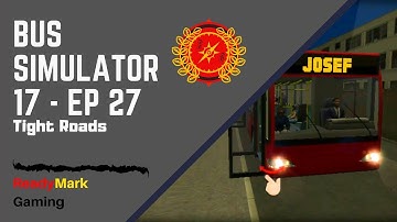 Bus Simulator 17 (Play-through) - Ep. 27 - Tight Roads
