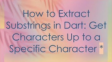 How to Extract Substrings in Dart: Get Characters Up to a Specific Character *
