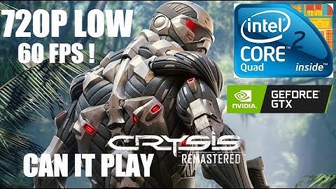 Crysis Remastered on Core 2 Quad Q9400 | GTX 750 Ti | 8GB Ram 720P Low 60 FPS Can it play