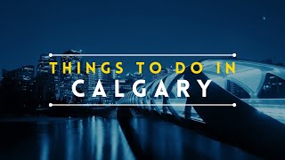 8 Best Things To Do in Calgary - World Travel