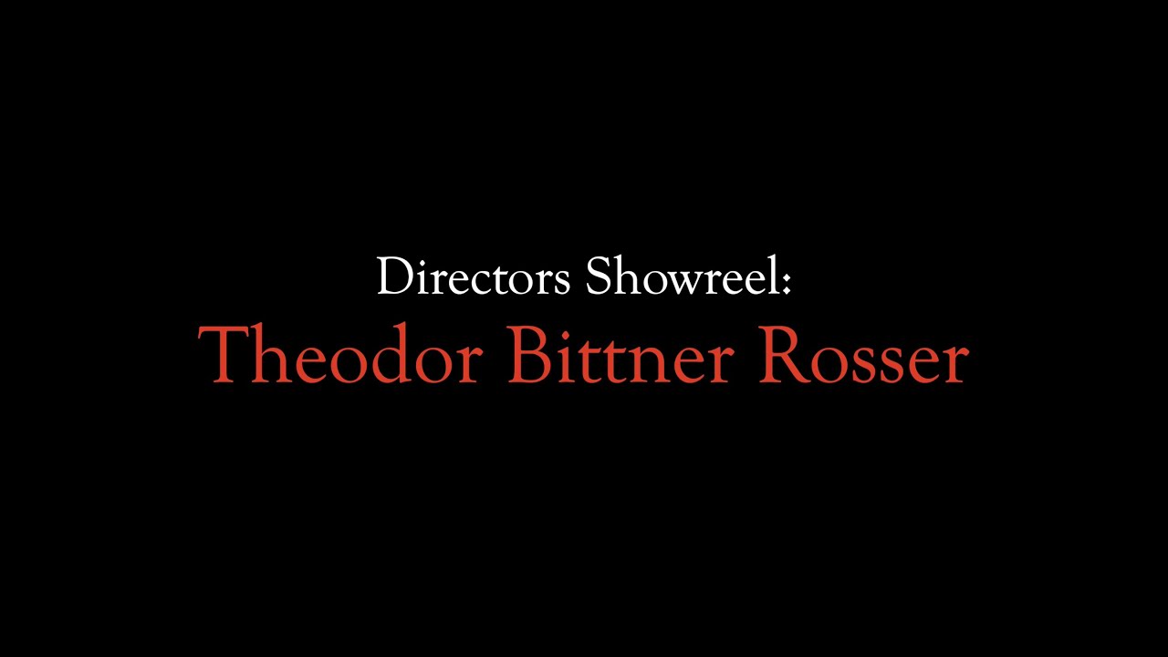 Directors Showreel - Theodor Bittner Rosser