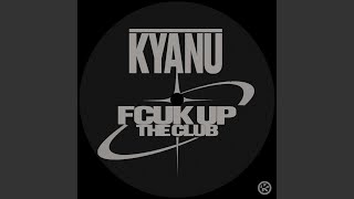 Fcuk up the Club - KYANU