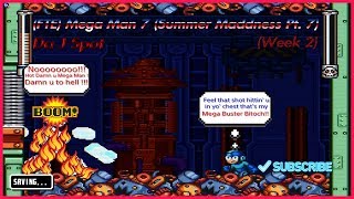 Da J Spot:Mega Man 7 (FTE) Dis ain't no heaven (Summer Madness Pt. 7 - Week 2)