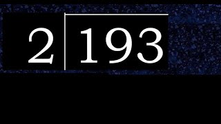 Divide 193 by 2 , decimal result  . Division with 1 Digit Divisors . How to do