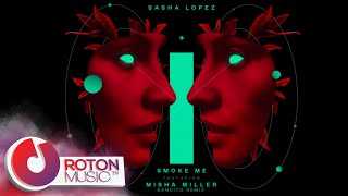 Sasha Lopez - Smoke Me (ft. Misha Miller) (Bandito Remix) Resimi