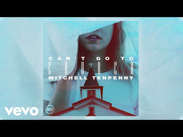 MITCHELL TENPENNY - CAN'T GO TO CHURCH