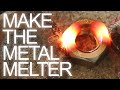 How to Make The Metal Melter