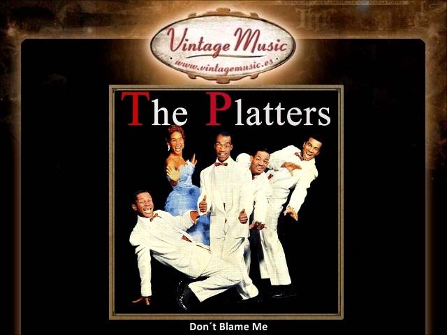 The Platters - Don't Blame Me