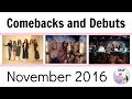 Kpop Upcoming/Latest Comebacks and Debuts: November 2016