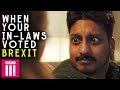 When Your In-Laws Voted Brexit | Ahir Shah's Life Lesson