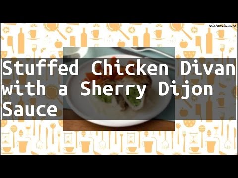 Recipe Stuffed Chicken Divan with a Sherry Dijon Sauce