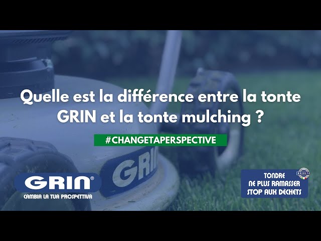 GRIN VOUS RÉPOND - Quelle est la différence entre la tonte GRIN et la tonte mulching ?