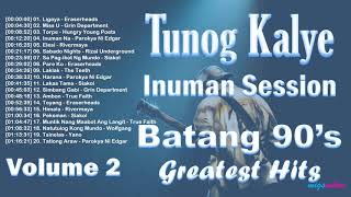 Tunog Kalye - Inuman Session - Batang 90&#39;s - OPM Bands Greatest Hits Volume 2