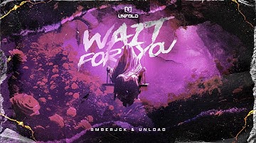 BMBERJCK & Unload - Wait For You